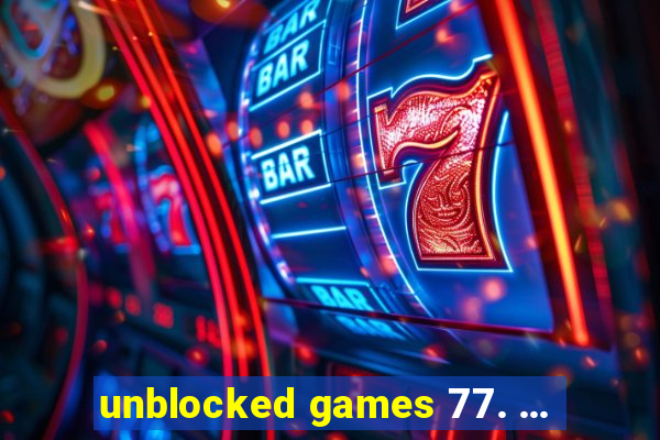 unblocked games 77. ...